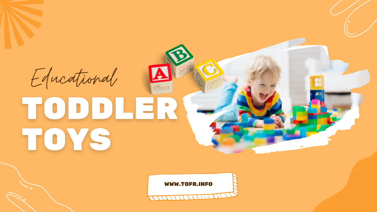 What Are The Best Educational Toys For Toddlers?