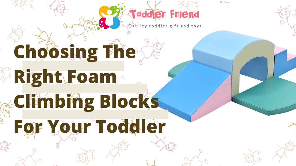 Choosing The Right Foam Climbing Blocks For Your Toddler